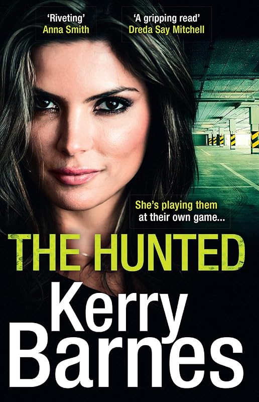 The Hunted: A gripping crime thriller that will have you hooked (The Hunted, Book 1) by Kerry Barnes