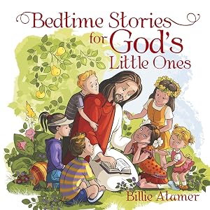 Bedtime Stories for God's Little Ones by Billie Atamer