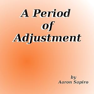 A Period of Adjustment: Angel, Book 5 by Aaron Sapiro