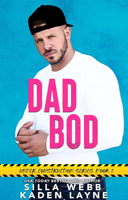 Dad Bod (Under Construction Book 1) by Silla Webb