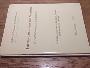 Selection, Retention and Dispersal of Archaeological Collections: Guidelines 1993