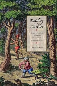Raiders and Natives: Cross-Cultural Relations in the Age of Buccaneers by Arne Bialuschewski