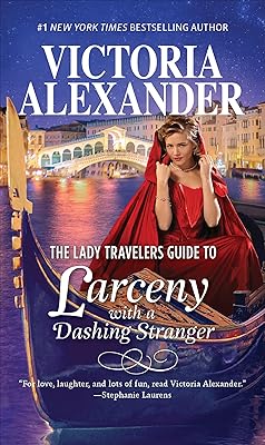 The Lady Travelers Guide to Larceny with a Dashing Stranger: A Novel