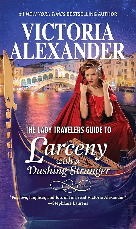 The Lady Travelers Guide to Larceny with a Dashing Stranger: A Novel by Victoria Alexander