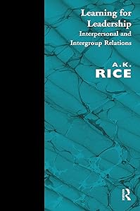 Learning for Leadership: Interpersonal and Intergroup Relations by A.K. Rice