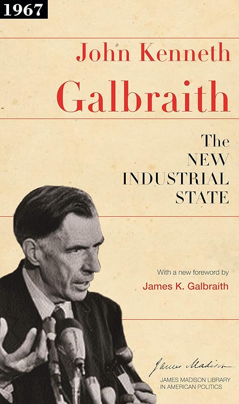 The New Industrial State (The James Madison Library in American Politics) by John Kenneth Galbraith