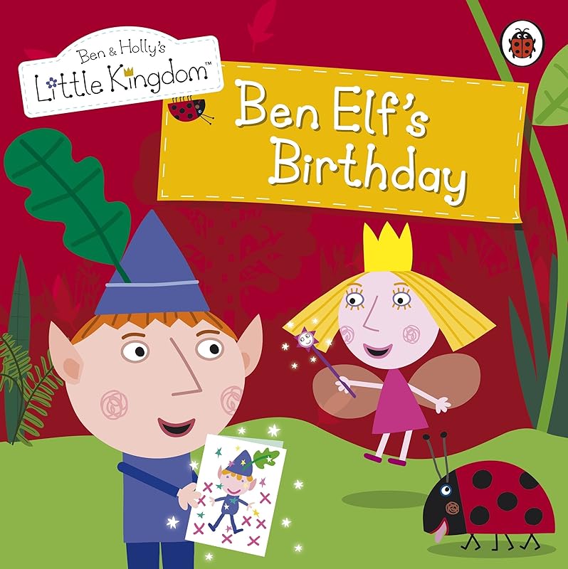 Ben and Holly's Little Kingdom: Ben Elf's Birthday Storybook (Ben & Holly's Little Kingdom) by Collectif