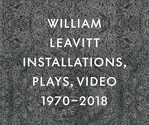William Leavitt: Installations, Plays, Video, 1970–2018