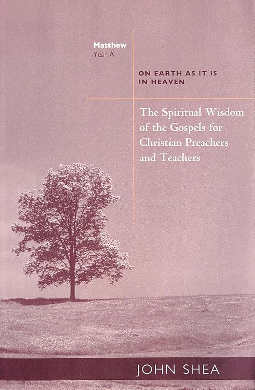 On Earth as It Is in Heaven Year A by John Shea