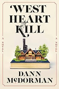 West Heart Kill: A novel by Dann McDorman