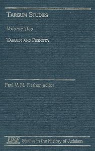 Targum Studies: Targum and Peshitta (Volume 2) (Studies in the History of Judaism, Volume 2) by Paul Virgil McCracken Flesher