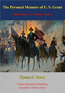 The Personal Memoirs of U. S. Grant [Illustrated – 2 volumes in one]