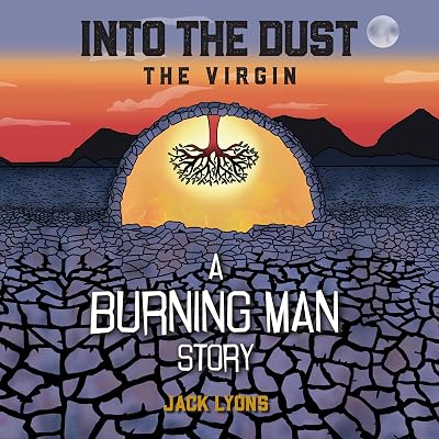 Into the Dust: The Virgin: A Burning Man Story
