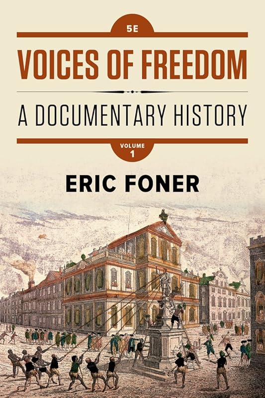 Voices of Freedom: A Documentary History (Volume 1) by Eric Foner