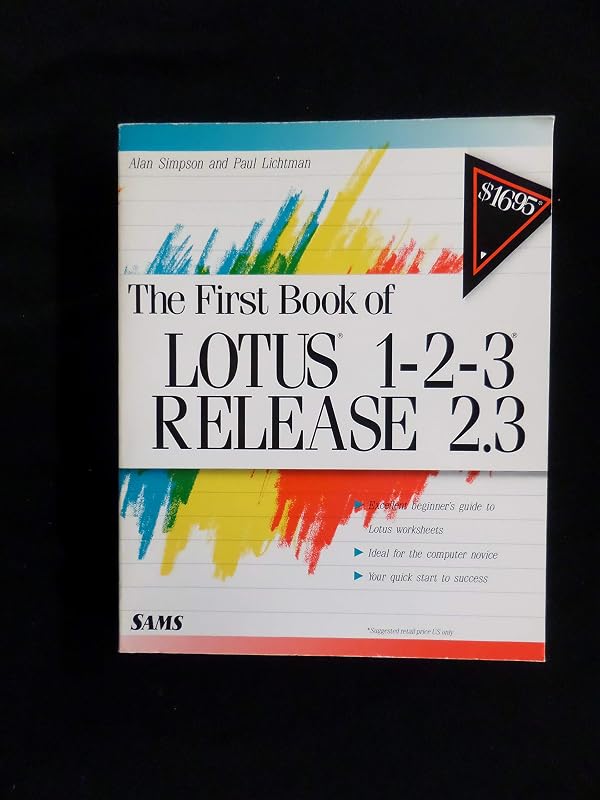 The First Book of Lotus 1-2-3 Release 2.3 by Alan Simpson