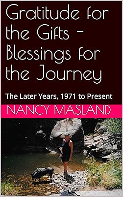 Gratitude for the Gifts - Blessings for the Journey: The Later Years, 1971 to Present