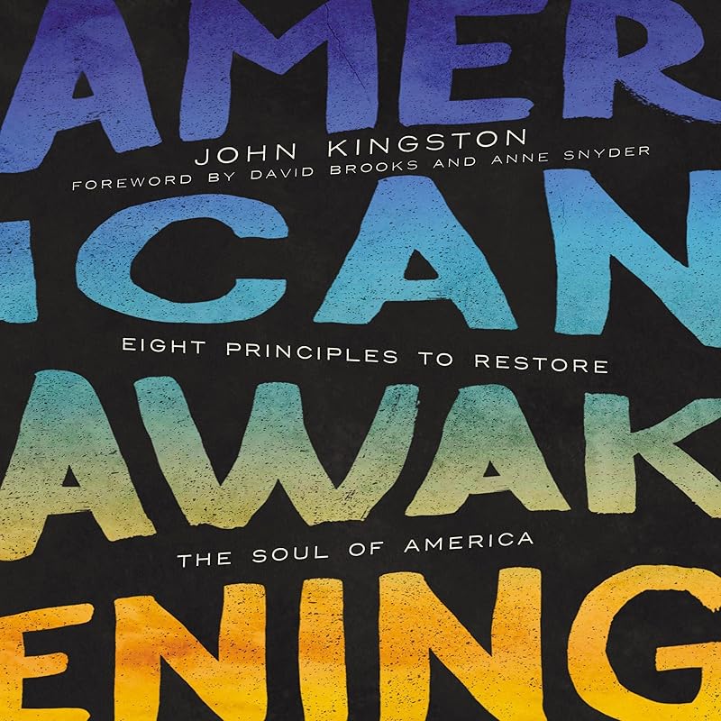 American Awakening: Eight Principles to Restore the Soul of America by John Kingston