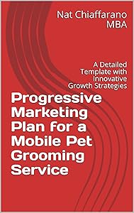 Progressive Marketing Plan for a Mobile Pet Grooming Service: A Detailed Template with Innovative Growth Strategies