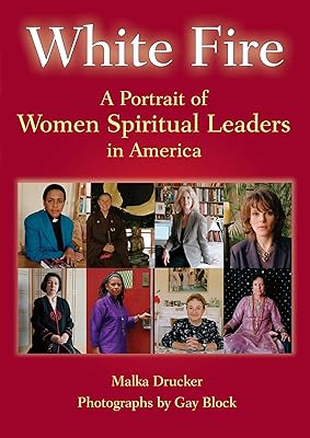 White Fire: A Portrait of Women Spiritual Leaders in America