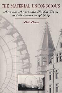 The Material Unconscious: American Amusement, Stephen Crane, and the Economics of Play
