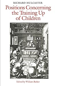 Richard Mulcaster: Positions Concerning the Training up of Children (Heritage)