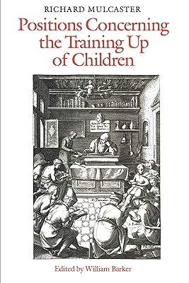 Richard Mulcaster: Positions Concerning the Training up of Children (Heritage)