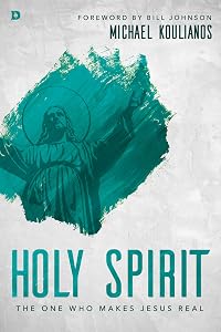 Holy Spirit: The One Who Makes Jesus Real by Michael Koulianos