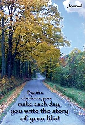By the Choices You Make Each Day, You Write the Story of Your Life!