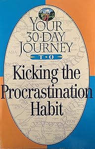 Your 30-Day Journey to Kicking the Procrastination Habit by Alyssa Haley
