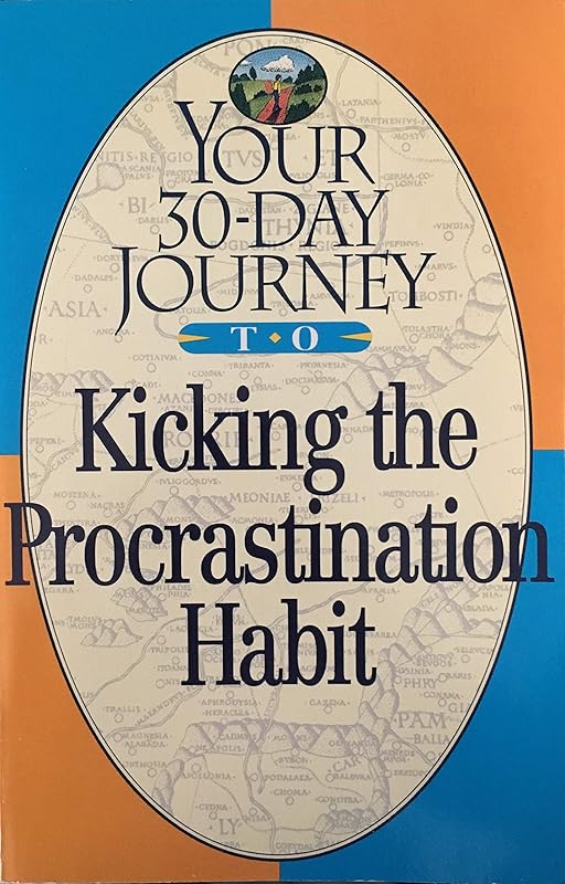 Your 30-Day Journey to Kicking the Procrastination Habit by Alyssa Haley