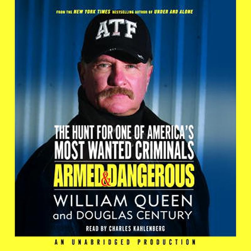 Armed and Dangerous: The Hunt for One of America's Most Wanted by William Queen