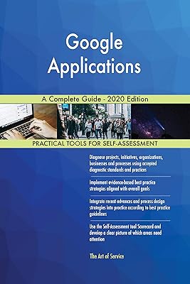 Google Applications A Complete Guide - 2020 Edition