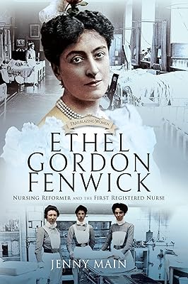 Ethel Gordon Fenwick: Nursing Reformer and the First Registered Nurse (Trailblazing Women)