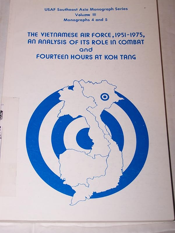 The Vietnamese Air Force, 1951-1975: An analysis of its role in combat. And, Fourteen hours at Koh Tang (USAF Southeast Asia monograph series) by William W Momyer