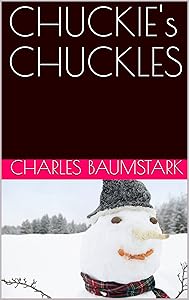 CHUCKIE's CHUCKLES by CHARLES BAUMSTARK
