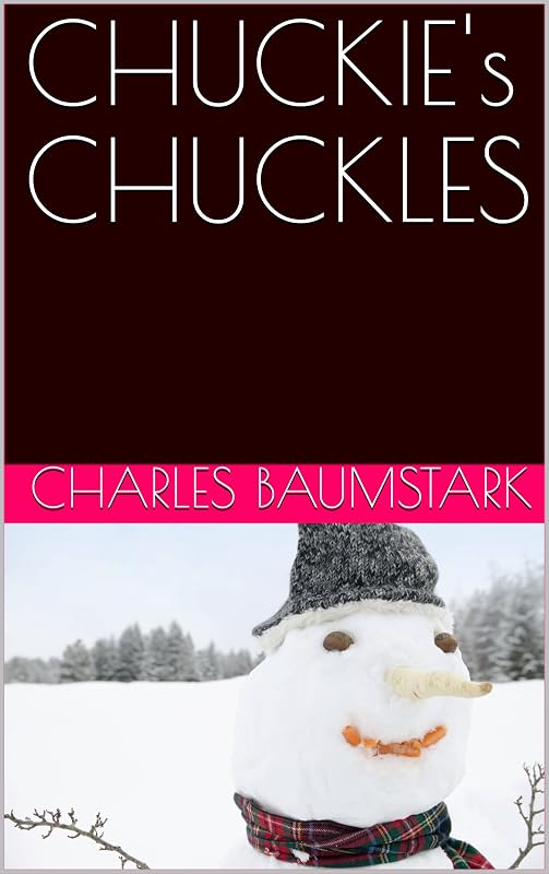 CHUCKIE's CHUCKLES by CHARLES BAUMSTARK