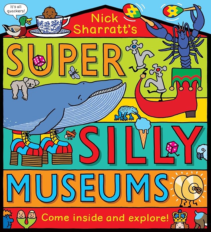 Super Silly Museums: Explore eight of the craziest museums ever in this brilliant novelty book by Nick Sharratt