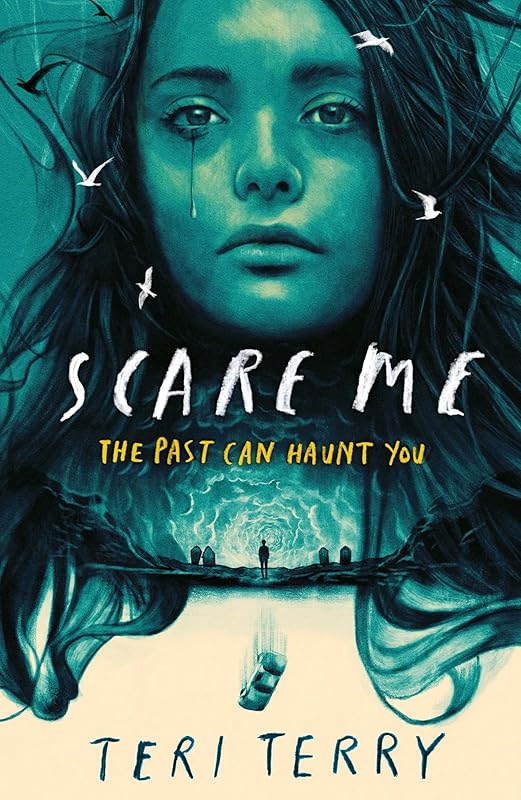 Scare Me: A darkly twisting supernatural YA thriller that will keep you guessing! by Teri Terry