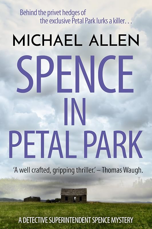 Spence in Petal Park (Detective Superintendent Spence Mysteries Book 1) by Michael Allen