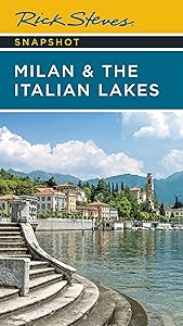 Rick Steves Snapshot Milan & the Italian Lakes by Rick Steves