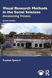 Visual Research Methods in the Social Sciences by Stephen Spencer