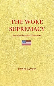 THE WOKE SUPREMACY: An Anti-Socialist Manifesto by Evan Sayet