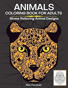 Animals Coloring Book For Adults: Amazing Animals Coloring Book Stress Relieving Animal Designs Containing Over 70 Wonderful Designs with Animals, Fish and More, Page Size 8,5x11