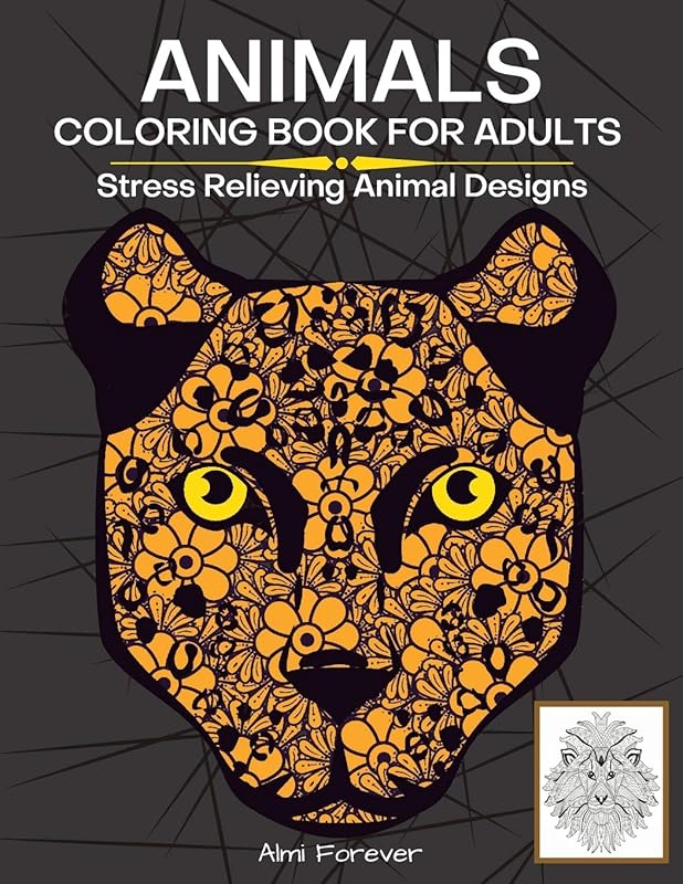 Animals Coloring Book For Adults: Amazing Animals Coloring Book Stress Relieving Animal Designs Containing Over 70 Wonderful Designs with Animals, Fish and More, Page Size 8,5x11 by unknown author