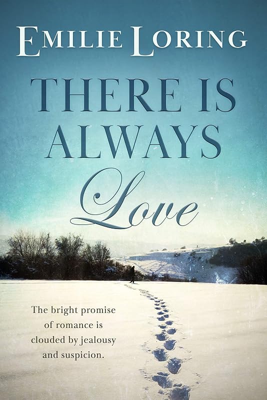 There is Always Love : A classic heart-warming romance (Emilie Loring Romance) by Emilie Loring