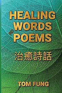 Healing Words & Poems by Tom Fung