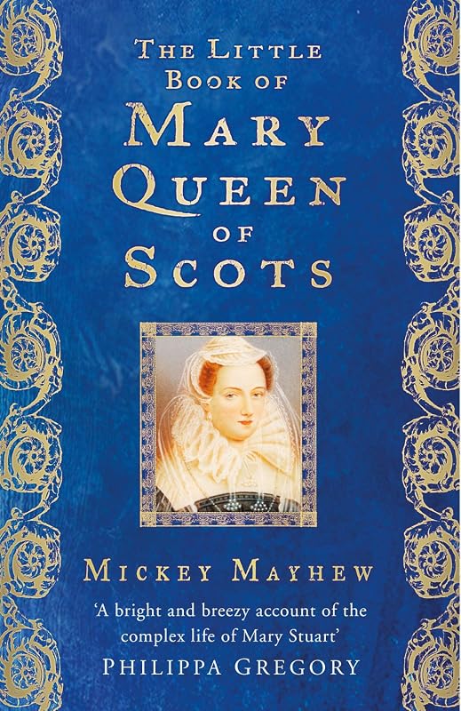 Little Book of Mary Queen of Scots by Mickey Mayhew