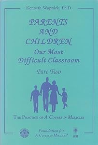 Parents and Children: Our Most Difficult Classroom (2 Volume Set)
