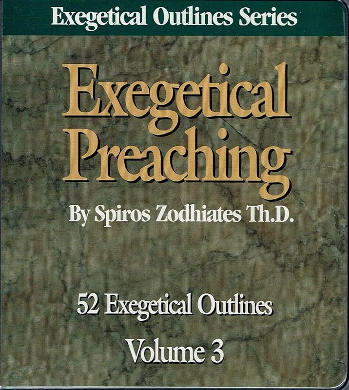 Exegetical Preaching Volume 3 by Spiros Zodhiates