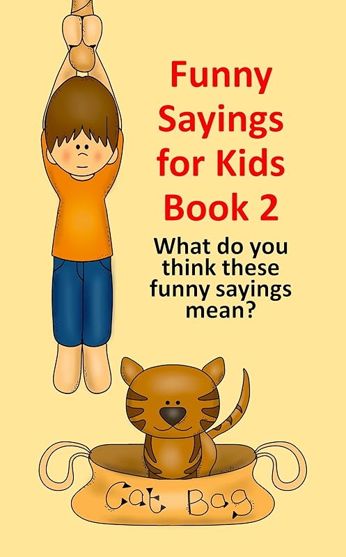 Funny Sayings for Kids Book 2: What do you think these sayings mean? (Fun with Words) by Rich Linville